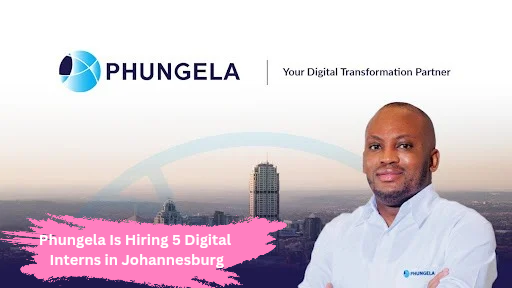 Phungela Is Hiring 5 Digital Interns in Johannesburg